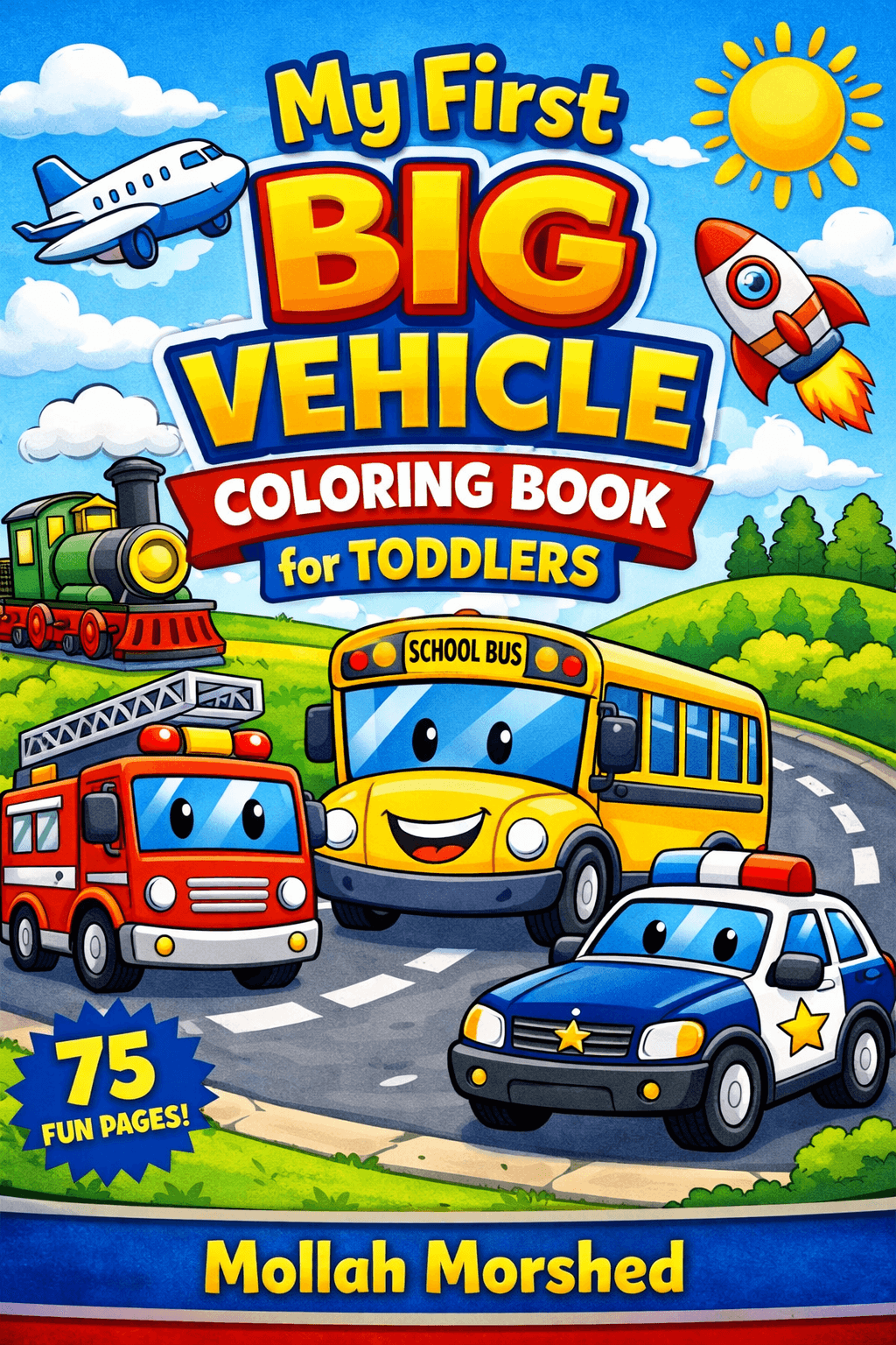 My First Big Vehicle Coloring Book for Toddlers: Fun and Easy Trucks, Cars, Trains and Planes for Ages 2–4